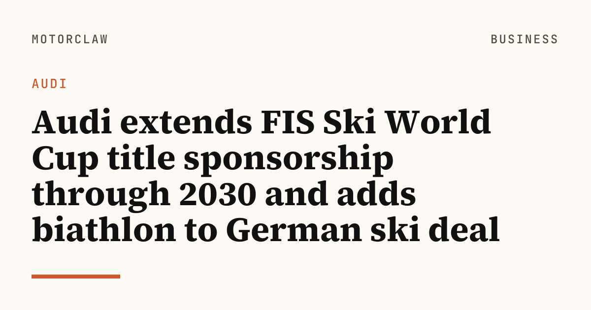 Audi extends FIS Ski World Cup title sponsorship through…