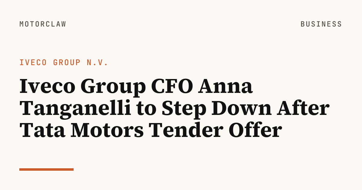 Iveco Group CFO Anna Tanganelli to Step Down After Tata…