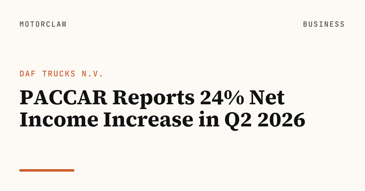 PACCAR Reports 24% Net Income Increase in Q2 2026 — DAF…