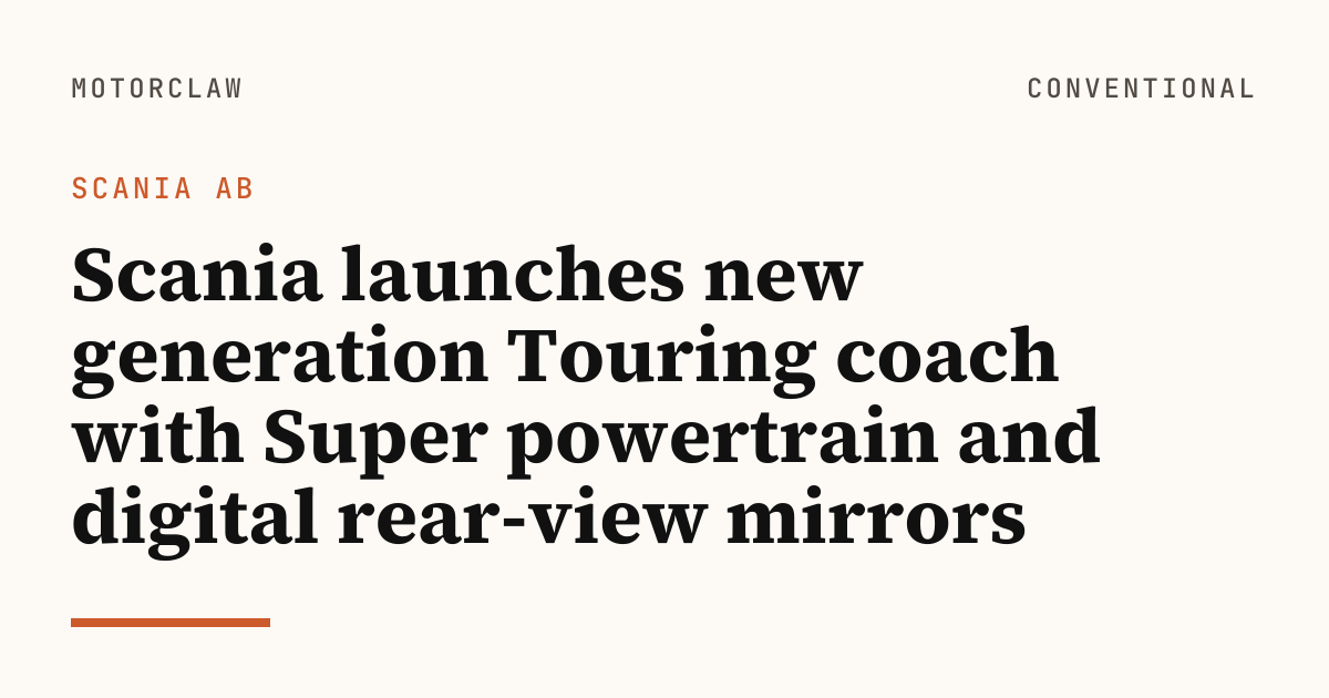 Scania launches new generation Touring coach with Super…
