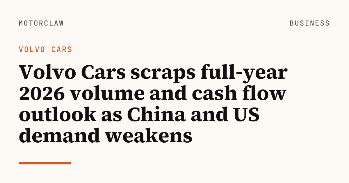 Volvo Cars scraps full-year 2026 volume and cash flow…